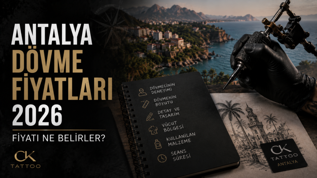Antalya dövme fiyatları 2026 - fiyatı belirleyen faktörler - CK Tattoo